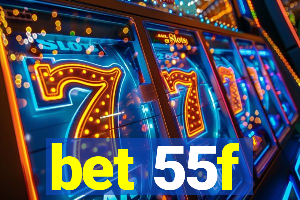 bet 55f